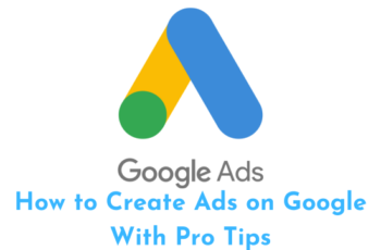 How to Create Ads on Google With Pro Tips