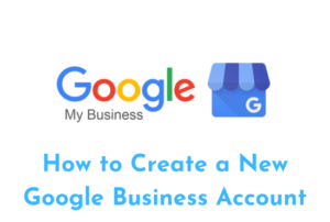 How to Create a New Google Business Account